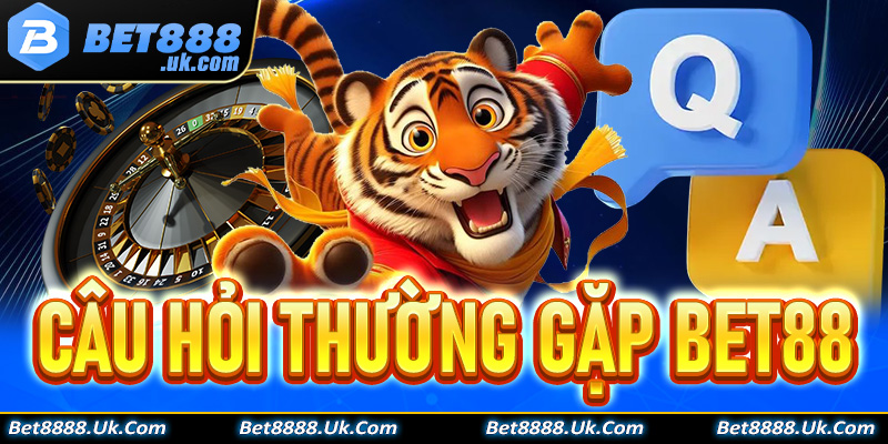 Câu hỏi thường gặp Bet88 phổ biến nhất