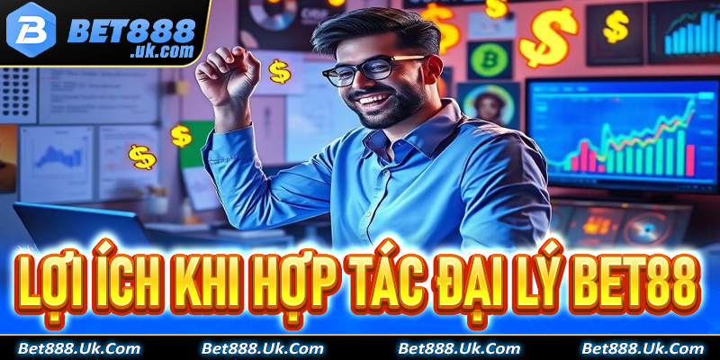 Lợi ích khi anh em hợp tác cùng hệ thống đại lý Bet88 là gì?