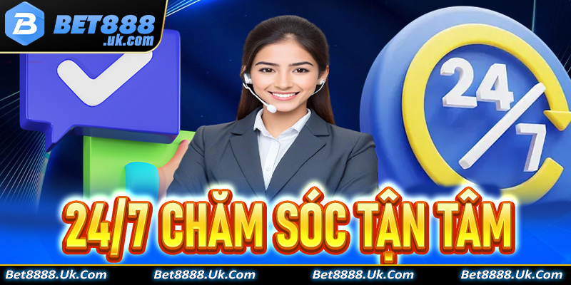 24/7 chăm sóc khách hàng tận tâm