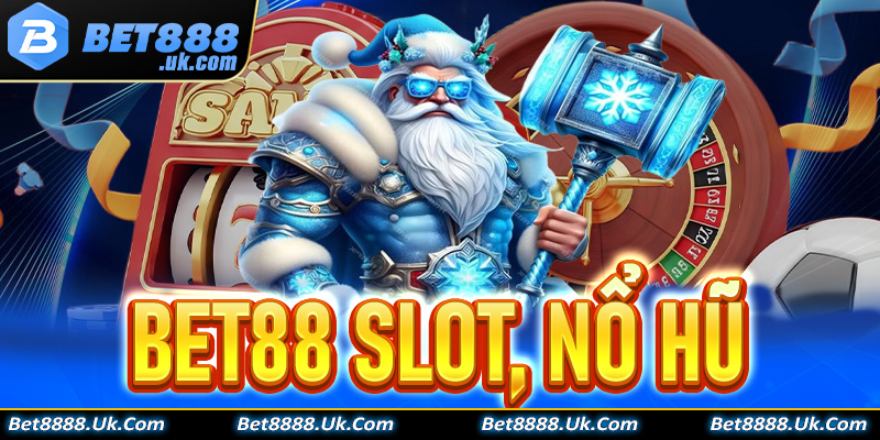 Bet88 slot, nổ hũ