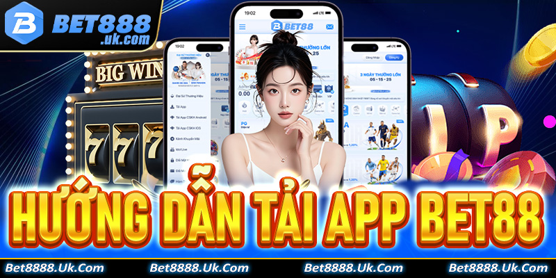 Hướng dẫn tải app Bet88 và cách đăng ký tài khoản Bet88